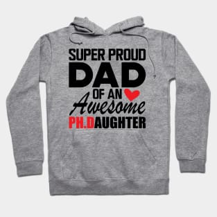 Ph.D. Dad - Super proud dad of an awesome Ph.d. Daughter Hoodie